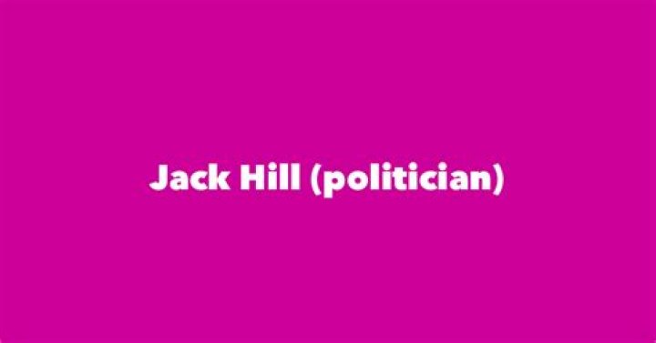 Jack Hill (politician) Biography, Age, Height, Wife, Net Worth and Family